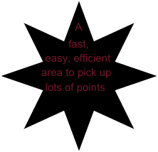 A 
fast, easy, efficient area to pick up lots of points