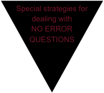 Special strategies for dealing with 
NO ERROR QUESTIONS
QUESTIONS.